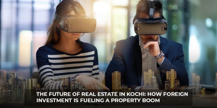 How Foreign Investment is Fueling a Property Boom in Kochi