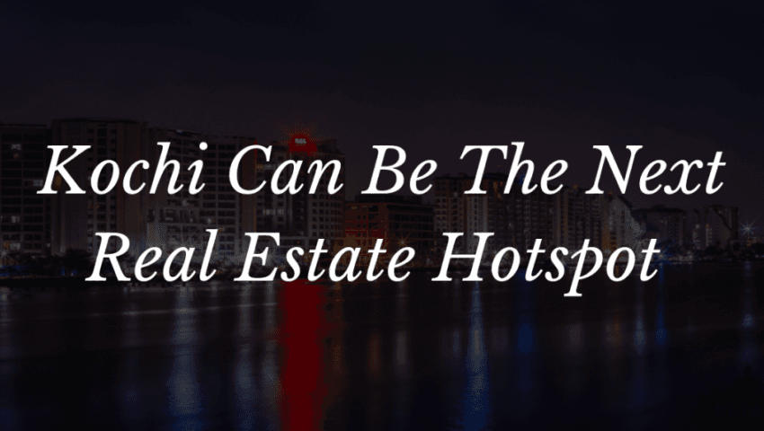Kochi Can Be The Next Real Estate Hotspot – NDTV