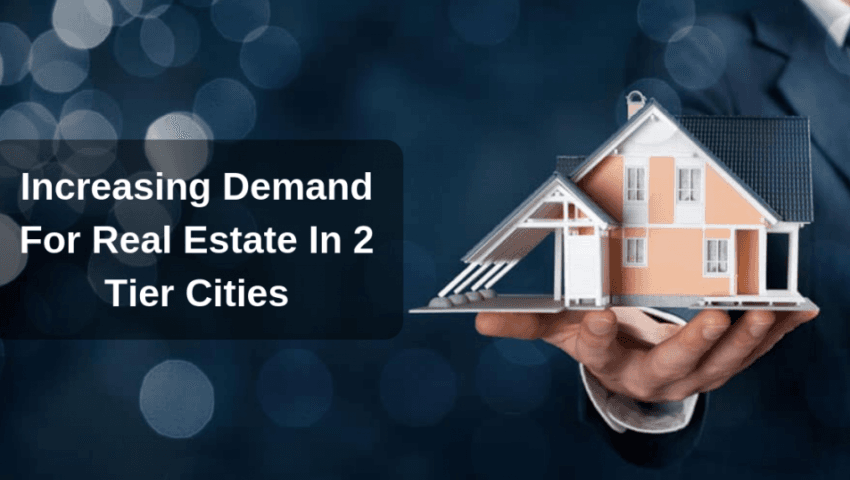 Increasing Demand For Real Estate In 2 Tier Cities