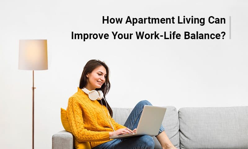 How Apartment Living Can Improve Your Work-Life Balance