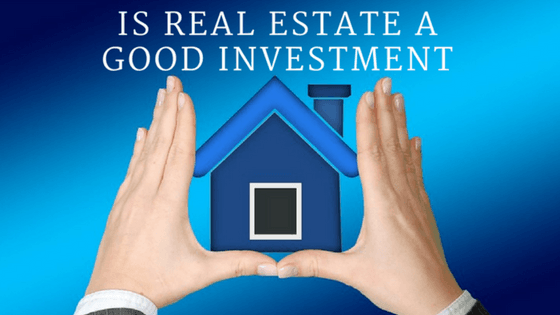 Why Real Estate Is A Great Investment