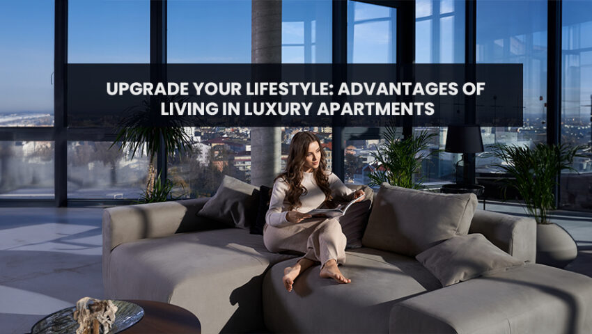 Advantages of Living in Luxury Apartments