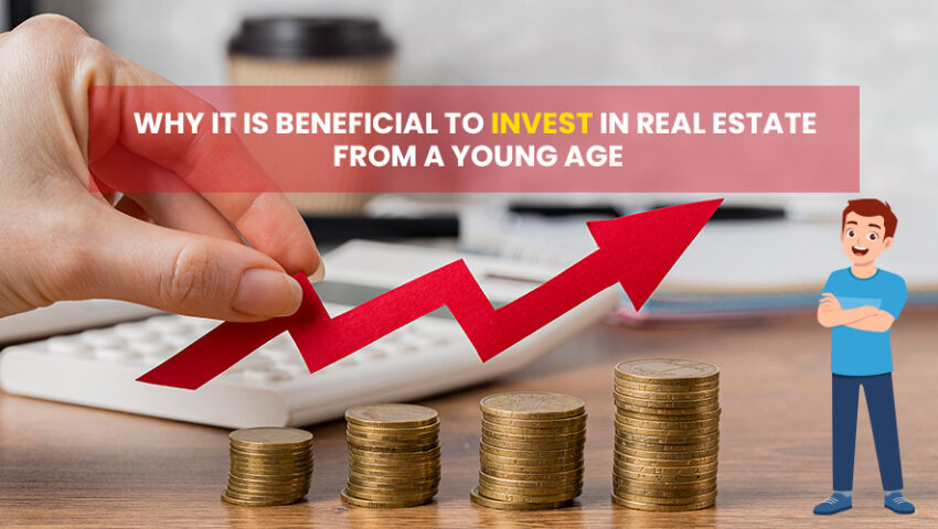 Why It Is Beneficial To Invest In Real Estate From A Young Age