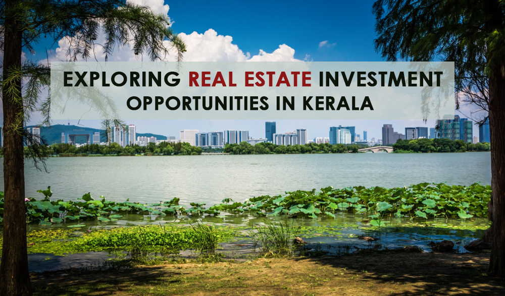 Exploring Real Estate Investment Opportunities in Kerala