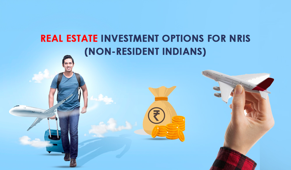 Real Estate Investment Options for NRIs (Non-Resident Indians)