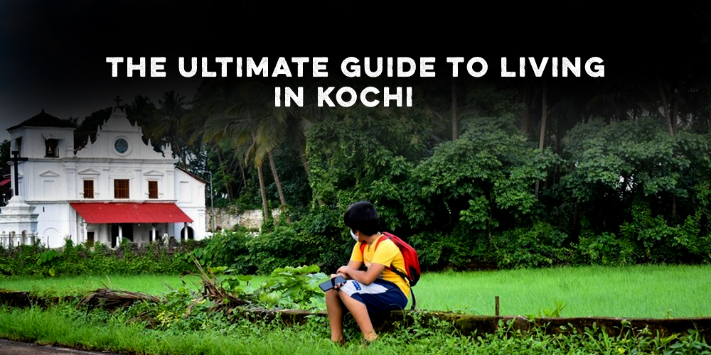 The Ultimate Guide to Living in Kochi
