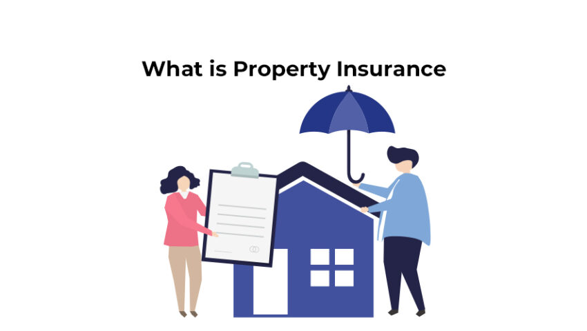 What is Property Insurance Understanding Types, Benefits, and Coverage Options