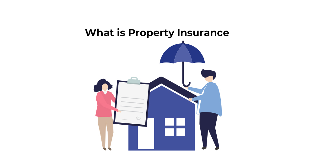 What is Property Insurance Understanding Types, Benefits, and Coverage Options