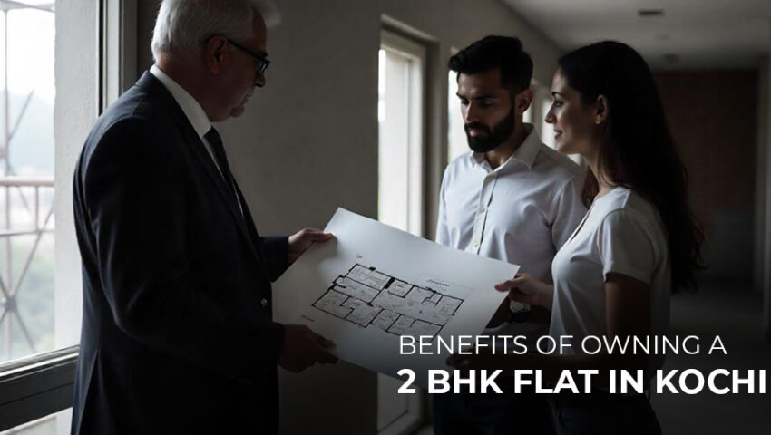 Benefits of Owning a 2 BHK Flat in Kochi