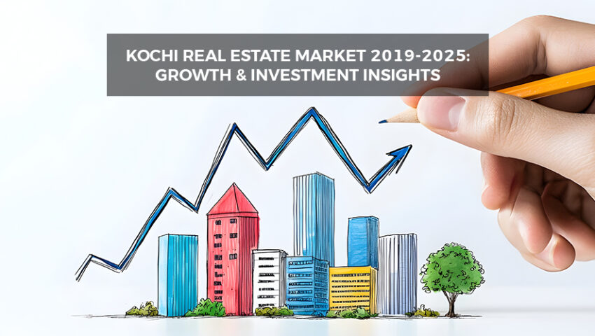 Kochi Real Estate Market 2019-2025 Growth & Investment Insights