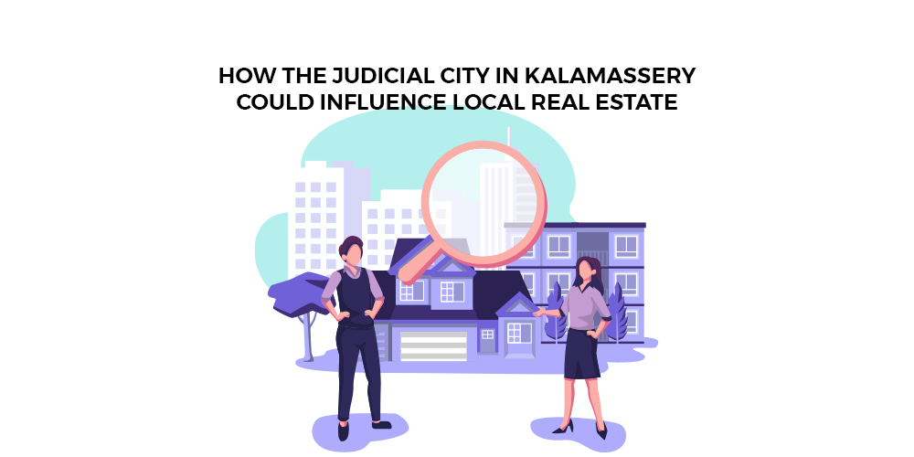 How the Judicial City in Kalamassery Could Influence Local Real Estate